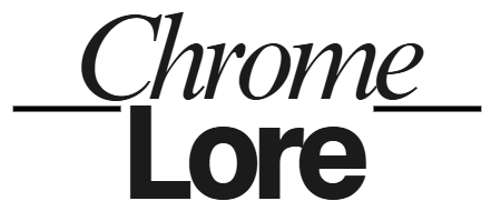 Chrome Lore